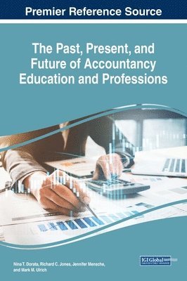 Nina T. Dorata, Richard C. Jones, Jennifer Mensche, Mark M. Ulrich - Past, Present, and Future of Accountancy Education and Professions, Inbunden