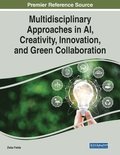 Multidisciplinary Approaches in AI, Creativity, Innovation, and Green Collaboration
