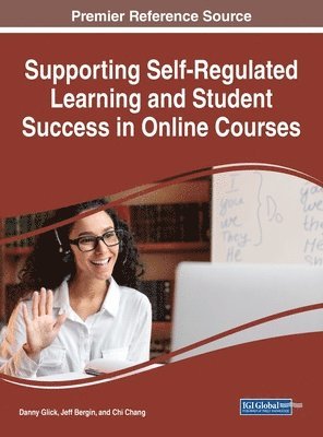Danny Glick, Jeff Bergin, Chi Chang - Supporting Self-Regulated Learning and Student Success in Online Courses, Inbunden