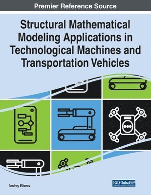 Andrey Eliseev - Structural Mathematical Modeling Applications in Technological Machines and Transportation Vehicles, Häftad