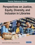 Perspectives on Justice, Equity, Diversity, and Inclusion in Libraries