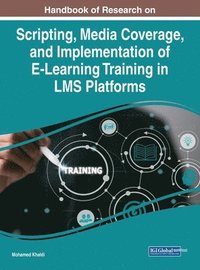 Scripting, Media Coverage, and Implementation of E-Learning Training in LMS Platforms