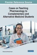 Cases on Teaching Pharmacology to Complementary and Alternative Medicine Students
