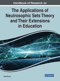 Handbook of Research on the Applications of Neutrosophic Sets Theory and Their Extensions in Education