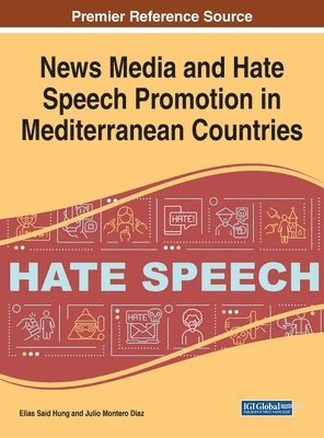 Elias Said Hung, Julio Montero Diaz - News Media and Hate Speech Promotion in Mediterranean Countries, Inbunden