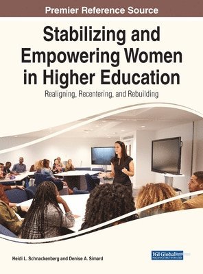 Heidi L. Schnackenberg, Denise A. Simard - Stabilizing and Empowering Women in Higher Education, Inbunden