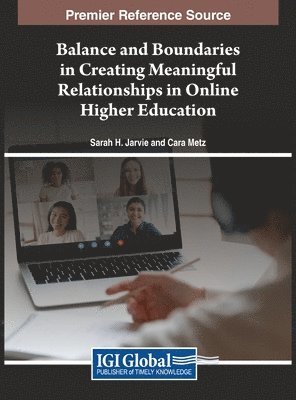 Sarah H. Jarvie, Cara Metz - Balance and Boundaries in Creating Meaningful Relationships in Online Higher Education, Inbunden. Tillgänglighet: Lägg i varukorg