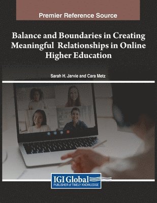 Sarah H. Jarvie, Cara Metz - Balance and Boundaries in Creating Meaningful Relationships in Online Higher Education, Häftad. Tillgänglighet: Lägg i varukorg