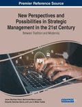 New Perspectives and Possibilities in Strategic Management in the 21st Century