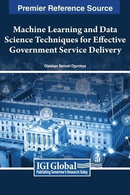Olalekan Samuel Ogunleye - Machine Learning and Data Science Techniques for Effective Government Service Delivery, Inbunden