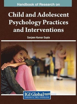 Sanjeev Kumar Gupta - Handbook of Research on Child and Adolescent Psychology Practices and Interventions, Inbunden