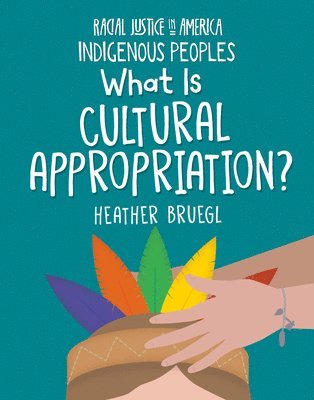 Heather Bruegl - What Is Cultural Appropriation?, Inbunden