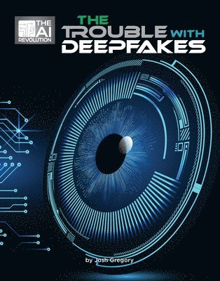 Josh Gregory - The Trouble with Deepfakes, Häftad