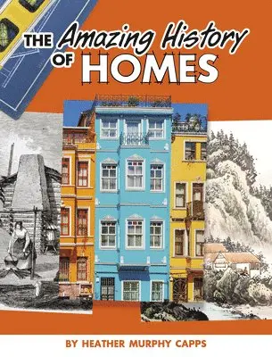 Heather Murphy Capps - The Amazing History of Homes, Häftad