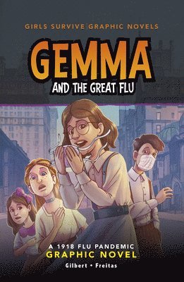 Julie Gilbert - Gemma and the Great Flu: A 1918 Flu Pandemic Graphic Novel, Häftad