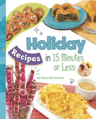 Tamara Jm Peterson - Holiday Recipes in 15 Minutes or Less, Inbunden