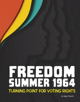 Ngeri Nnachi - Freedom Summer 1964: Turning Point for Voting Rights, Häftad