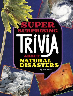 Mari Bolte - Super Surprising Trivia about Natural Disasters, Inbunden