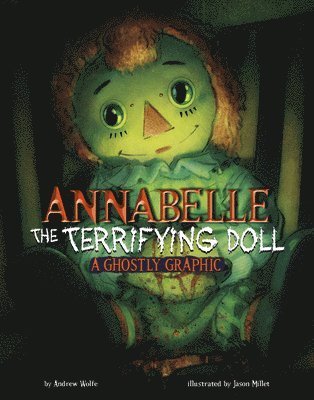 Andrew Wolfe - Annabelle the Terrifying Doll: A Ghostly Graphic, Häftad