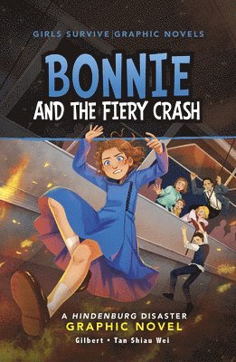 Julie Kathleen Gilbert - Bonnie and the Fiery Crash: A Hindenburg Disaster Graphic Novel, Inbunden