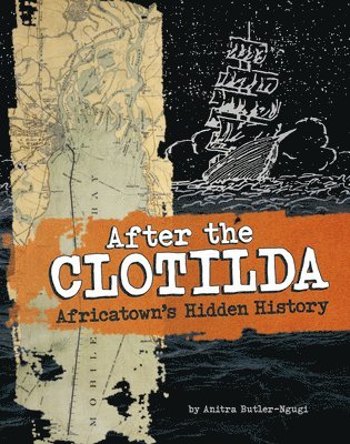 Anitra Butler-Ngugi - After the Clotilda: Africatown's Hidden History, Inbunden