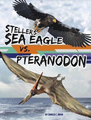 Charles C. Hofer - Steller's Sea Eagle vs. Pteranodon, Inbunden