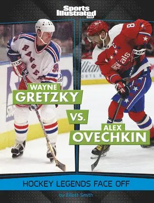 Elliott Smith - Wayne Gretzky vs. Alex Ovechkin: Hockey Legends Face Off, Inbunden. Tillgänglighet: Lägg i varukorg