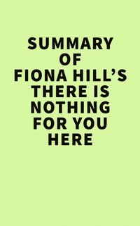Fiona Hill's There Is Nothing for You Here