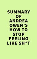 Summery of  Andrea Owen's How to Stop Feeling Like Sh*t