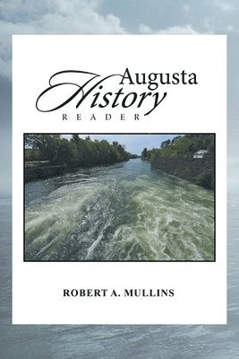 Robert a Mullins - Augusta History Reader, Häftad. Tillgänglighet: Lägg i varukorg