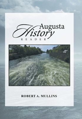 Robert a Mullins - Augusta History Reader, Inbunden. Tillgänglighet: Lägg i varukorg