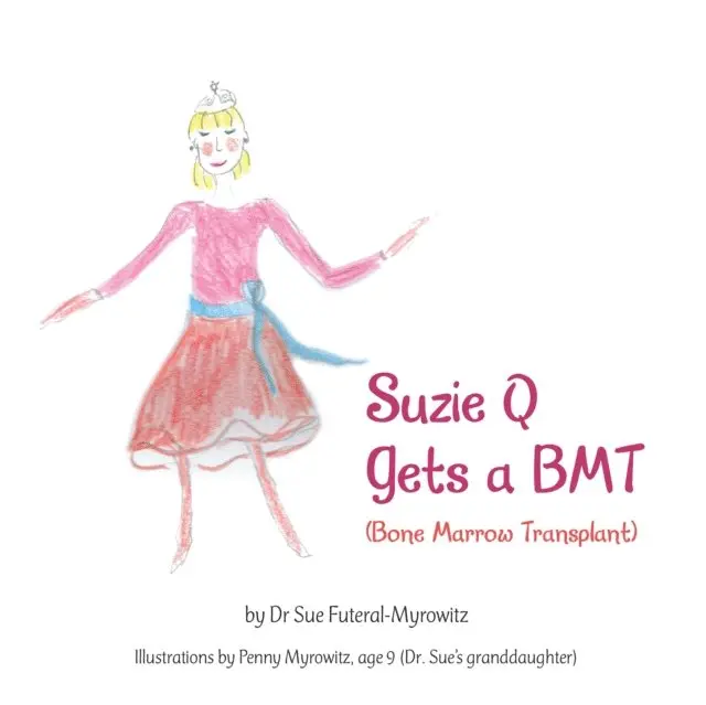 Dr Sue Futeral-Myrowitz - Suzie Q Gets a Bmtsuzie Q Gets a Bmt (Bone Marrow Transplant), E-bok. Tillgänglighet: Lägg i varukorg