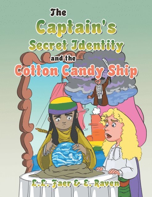 E. Raven, L.L. Faer - Captain's Secret Identity and the Cotton Candy Ship, E-bok