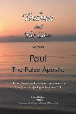 Scott Nelson - Yeshua and the Law Vs Paul the False Apostle, Häftad. Tillgänglighet: Lägg i varukorg