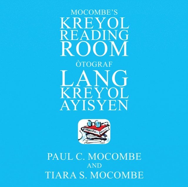 Tiara S. Mocombe, Paul C. Mocombe - Mocombe's Kreyol Reading Room, E-bok