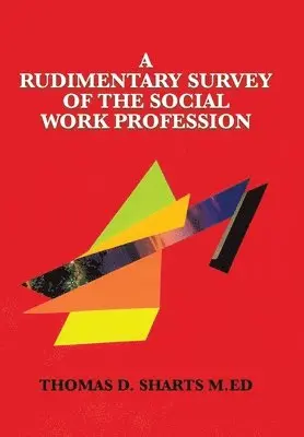 Thomas D Sharts M Ed - Rudimentary Survey of the Social Work Profession, Inbunden. Tillgänglighet: Lägg i varukorg