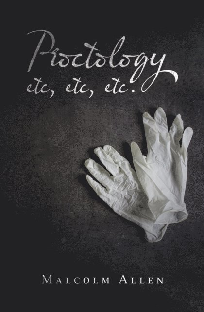 Malcolm Allen - Proctology Etc, Etc, Etc., E-bok