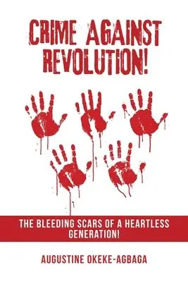 Augustine Okeke-Agbaga - Crime Against Revolution!, Häftad. Tillgänglighet: Lägg i varukorg