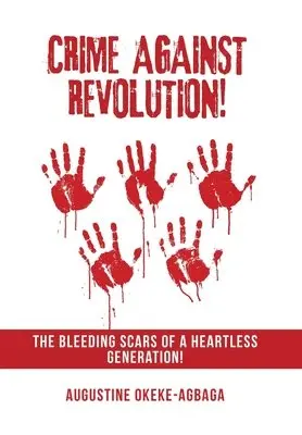 Augustine Okeke-Agbaga - Crime Against Revolution!, Inbunden. Tillgänglighet: Lägg i varukorg