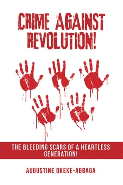Augustine Okeke-Agbaga - Crime Against Revolution!, E-bok. Tillgänglighet: Lägg i varukorg