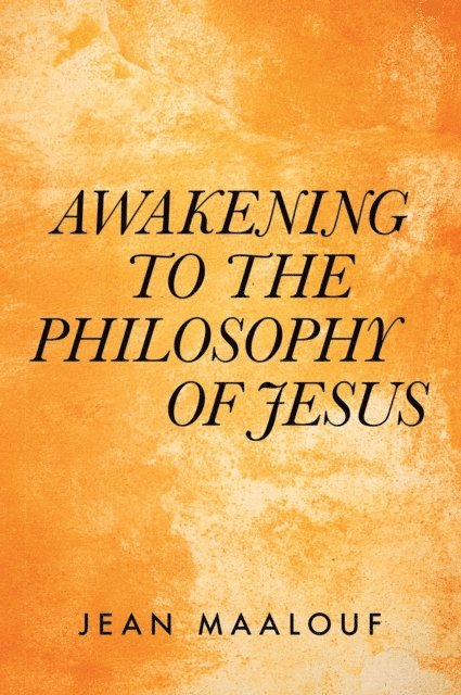 Jean Maalouf - Awakening  to the Philosophy of Jesus, E-bok