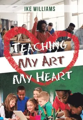 Ike Williams - Teaching My Art My Heart, Inbunden. Tillgänglighet: Lägg i varukorg