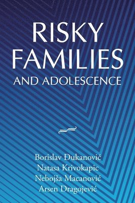 Borislav Ðukanovic, Natasa Krivokapic, Nebojsa Macanovic - Risky Families and Adolescence, Häftad