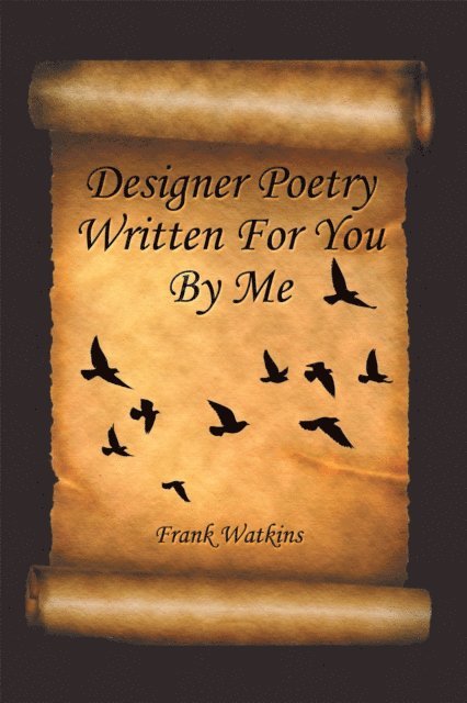 Frank Watkins - Designer Poetry Written for You by Me, E-bok