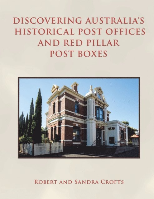 Sandra Crofts, Robert Crofts - Discovering Australia's Historical Post Offices and Red Pillar Post Boxes, E-bok