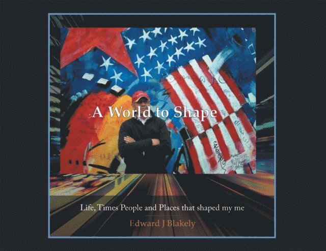 Edward J Blakely - World to Shape, E-bok