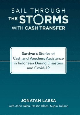 Jonatan Lassa - Sail Through the Storms with Cash Transfer, Inbunden
