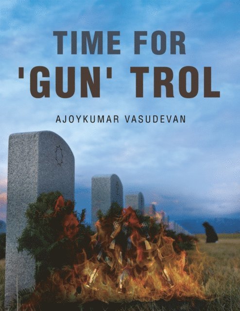Ajoykumar Vasudevan - Time for 'GUN' TROL, E-bok