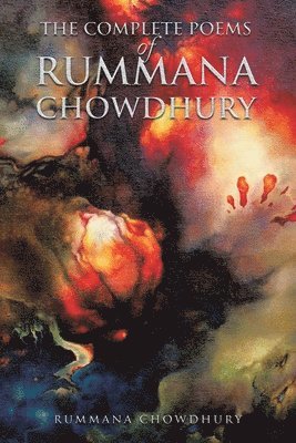 Rummana Chowdhury - Complete Poems of Rummana Chowdhury, Häftad