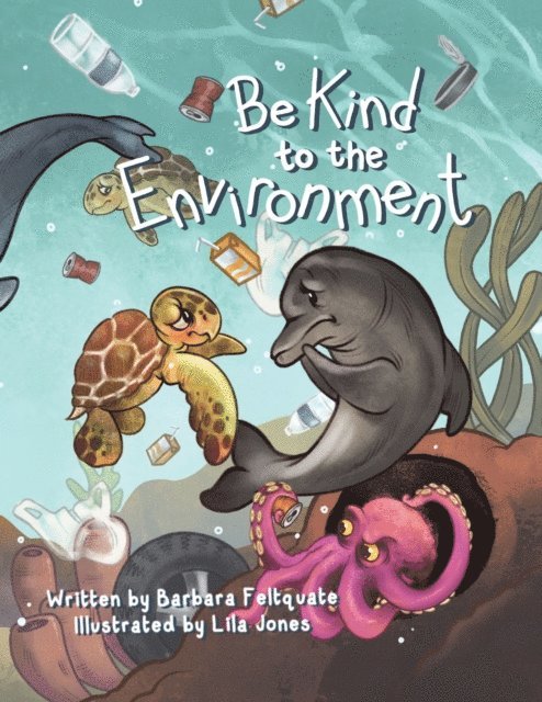 Barbara Feltquate - Be Kind to the Environment, E-bok. Tillgänglighet: Lägg i varukorg